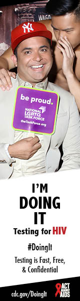 Doing It banner. A man sitting on a velvet couch holding a National LGBTQ Task Force sign, while a shirtless man stands behind him whispering in his ear. I’m Doing It. Testing for HIV. Testing is Fast, Free & Confidential. cdc.gov/DoingIt #DointIt HHS, CDC, Act Against AIDS