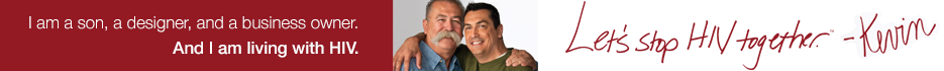 I am a son, a designer, and a business owner. And I am living with HIV. Let's stop HIV together. Kevin