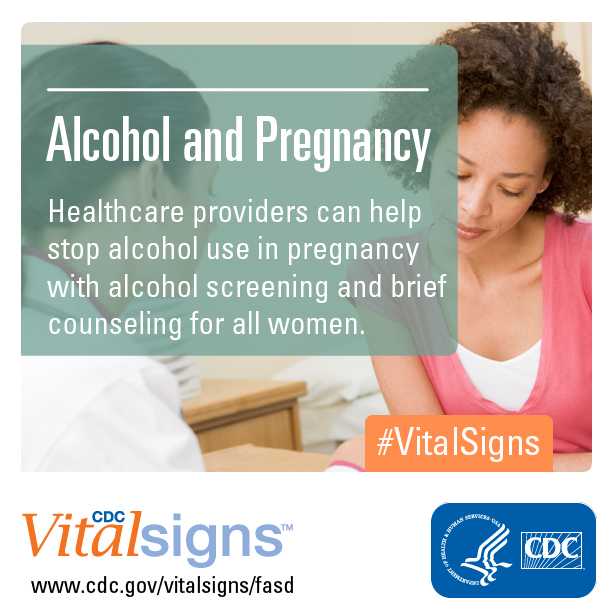 Alcohol and Pregnancy: Healthcare providers can help stop alcohol use in pregnancy with alcohol screening and brief counseling for all women.